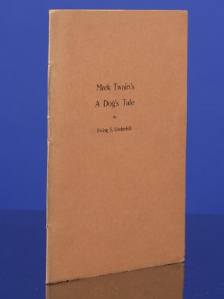 Item #01050 Mark Twain's A Dog's Tale. Mark TWAIN, Irving S. UNDERHILL