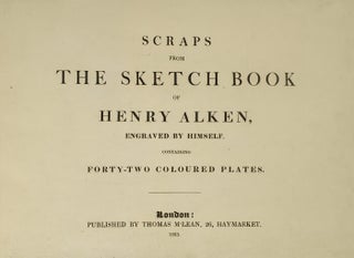Scraps From the Sketch-Book of Henry Alken
