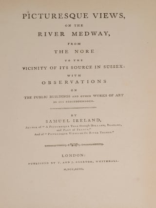Picturesque Views on the River Medway, from the Nore to the Vicinity of its Source in Sussex: