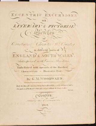 Eccentric Excursions, or, Literary & Pictorial Sketches of Countenance, Character & Country, in different parts of England & South Wales