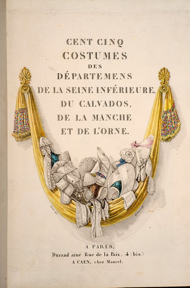 Item #04827 Cent cinq costumes des départemens de la Seine Inférieure, du Calvados, de la Manche et de l’Orne. Louis Marie LANTÉ, Georges Jacques GATINE.