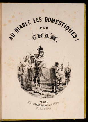 Item #05035 Au Diable les Domestiques! CHAM, Charles Amédée de No&eacute