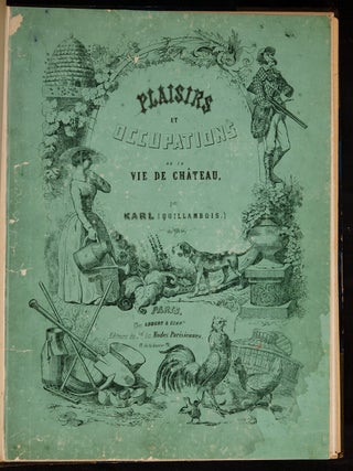 Item #05077 Plaisirs et Occupations de la vie de Chateau. QUILLENBOIS, Charles Marie de Sarcus