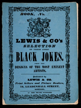 Lewis & Co's Selection of their Comic Black Jokes from the Designs of the Most Eminent Artists