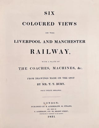 Coloured Views on the Liverpool and Manchester Railway, with Plates of the Coaches, Machines, &c.