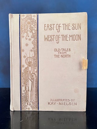 Item #05455 East of the Sun and West of the Moon. Kay NIELSEN, Peter Christen ASBJÖRNSEN,...