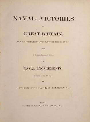 Naval Victories of Great Britain, from the Commencement of the War in the Year 1803 to 1816;