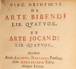 Item #05745 De arte bibendi lib. qvatvor, et Arte Jocandi lib. qvatvor, Vincentius OBSOPOEUS