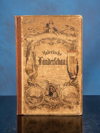 Malerische L&auml;nderschau in bildlichen Darstellungen deutscher & schweizerischer St&auml;dte & Landschaften,