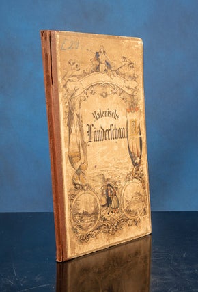 Malerische Länderschau in bildlichen Darstellungen deutscher & schweizerischer Städte & Landschaften,