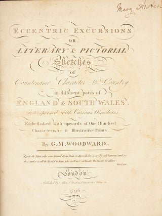 Eccentric Excursions, or, Literary & Pictorial Sketches of Countenance, Character & Country, in different parts of England & South Wales