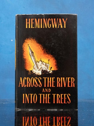 Item #06512 Across the River and Into the Trees. Ernest HEMINGWAY